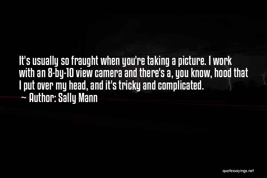 Camera Picture Quotes By Sally Mann