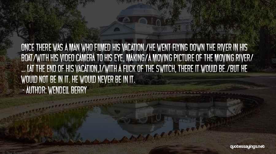 Camera Picture Quotes By Wendell Berry