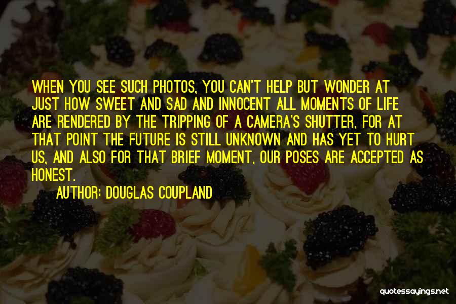 Camera Poses Quotes By Douglas Coupland