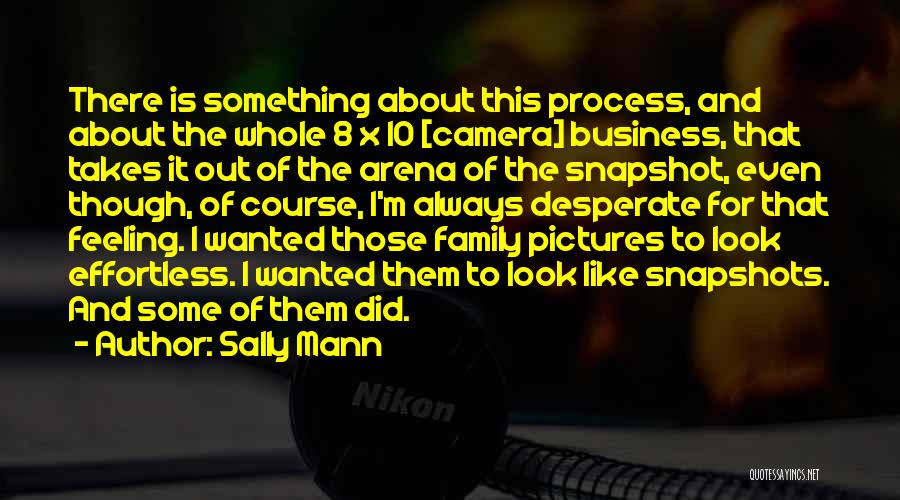 Camera Snapshot Quotes By Sally Mann