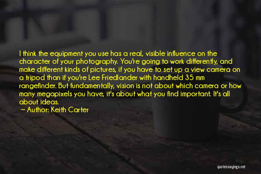 Camera Tripod Quotes By Keith Carter