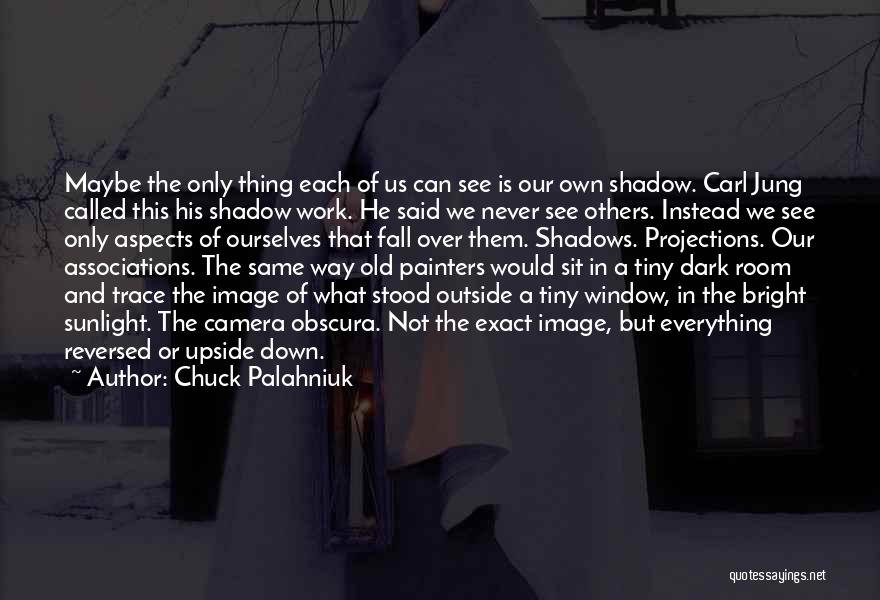 Camera Work Quotes By Chuck Palahniuk