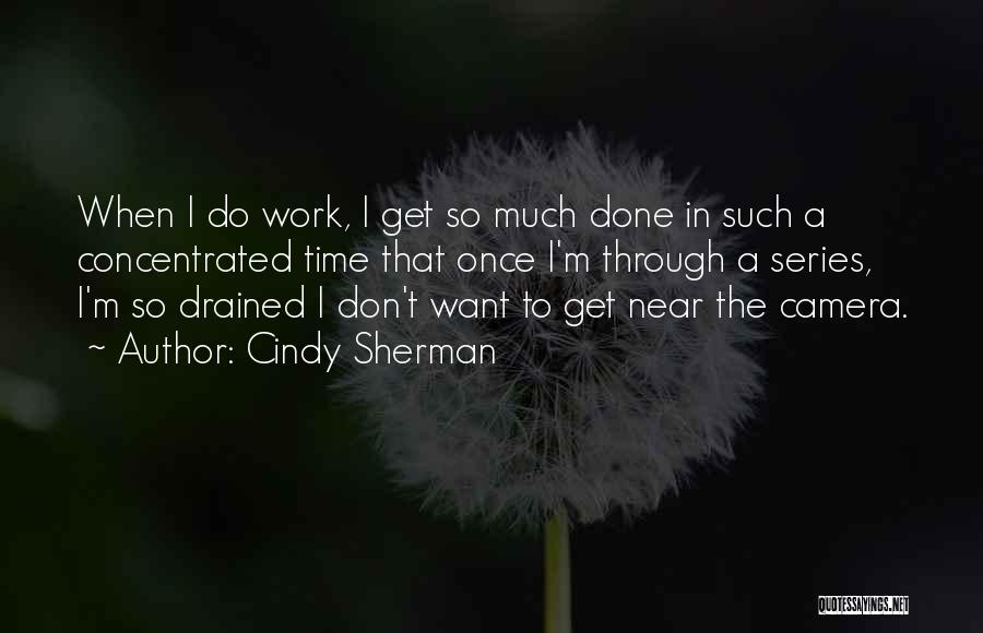 Camera Work Quotes By Cindy Sherman