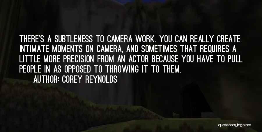Camera Work Quotes By Corey Reynolds