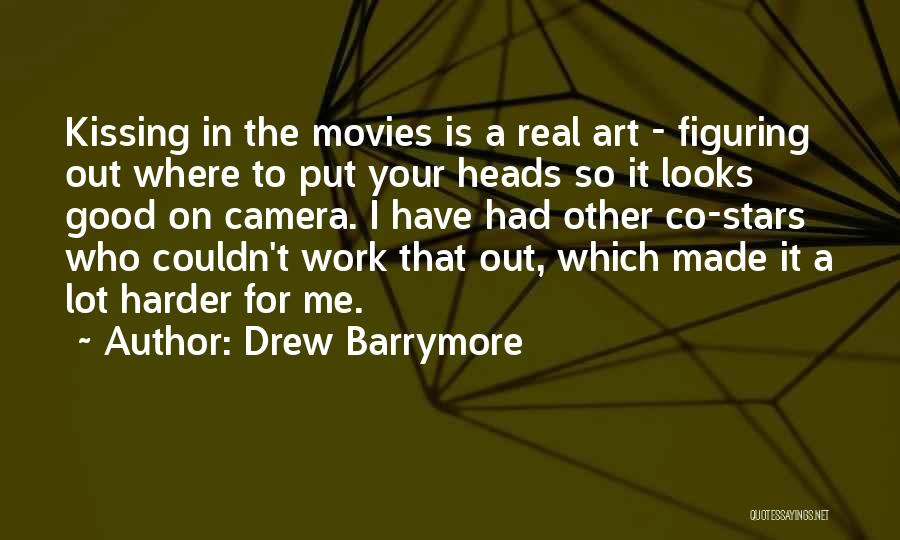 Camera Work Quotes By Drew Barrymore