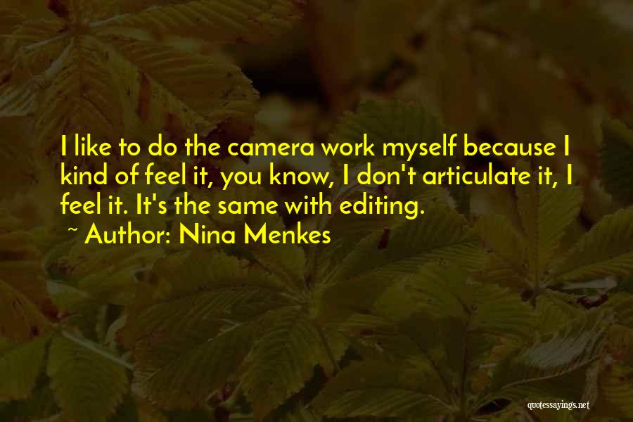 Camera Work Quotes By Nina Menkes