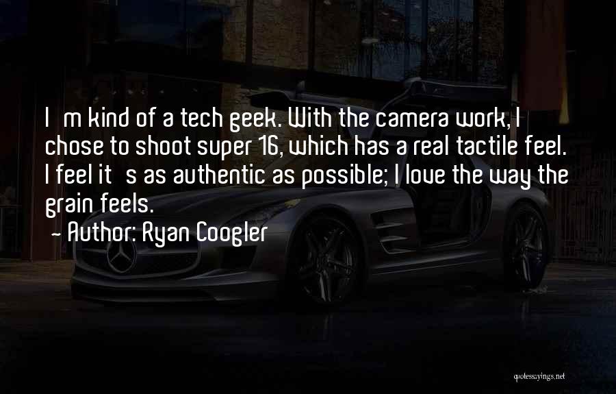 Camera Work Quotes By Ryan Coogler