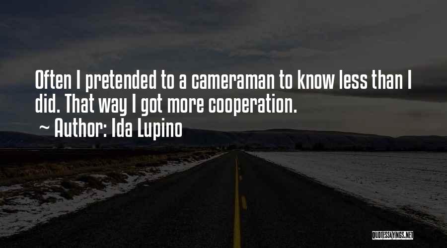 Cameraman Quotes By Ida Lupino