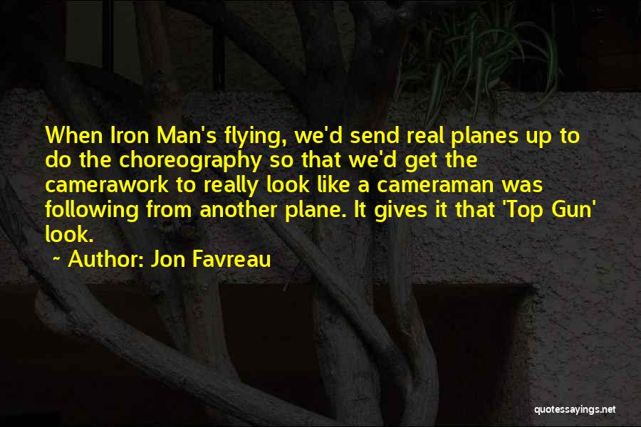 Cameraman Quotes By Jon Favreau