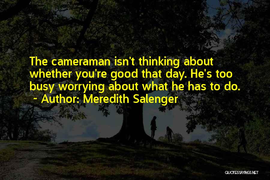 Cameraman Quotes By Meredith Salenger