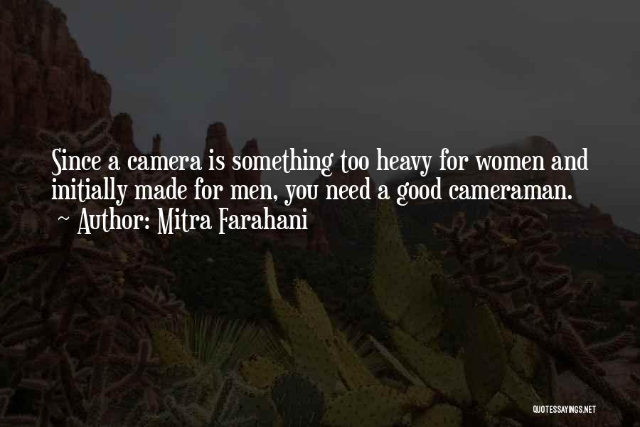 Cameraman Quotes By Mitra Farahani