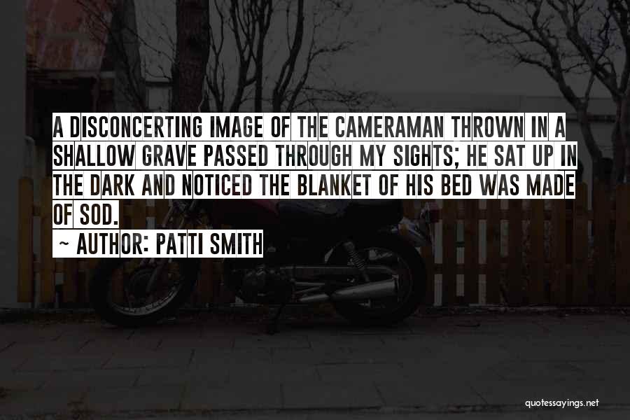 Cameraman Quotes By Patti Smith