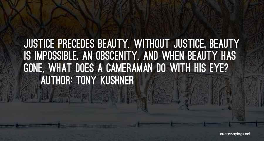 Cameraman Quotes By Tony Kushner