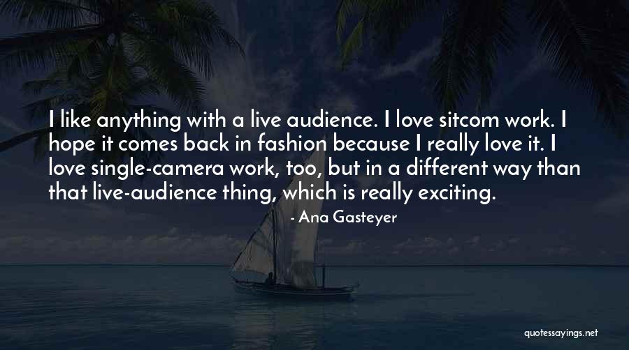 Cameras And Love Quotes By Ana Gasteyer Cameras And Love Quotes By Ana Gasteyer