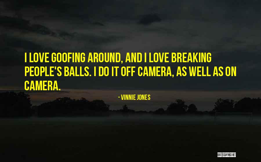 Cameras And Love Quotes By Vinnie Jones Cameras And Love Quotes By Vinnie Jones