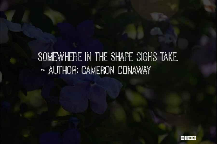 Cameron Conaway Quotes 1225181