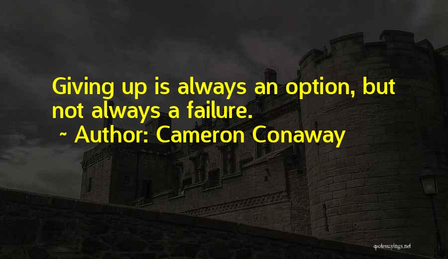 Cameron Conaway Quotes 2100964