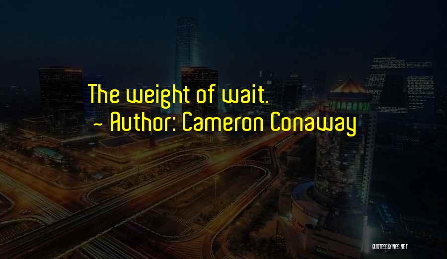 Cameron Conaway Quotes 432596