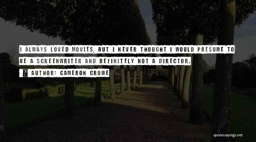 Cameron Crowe Quotes 1817026