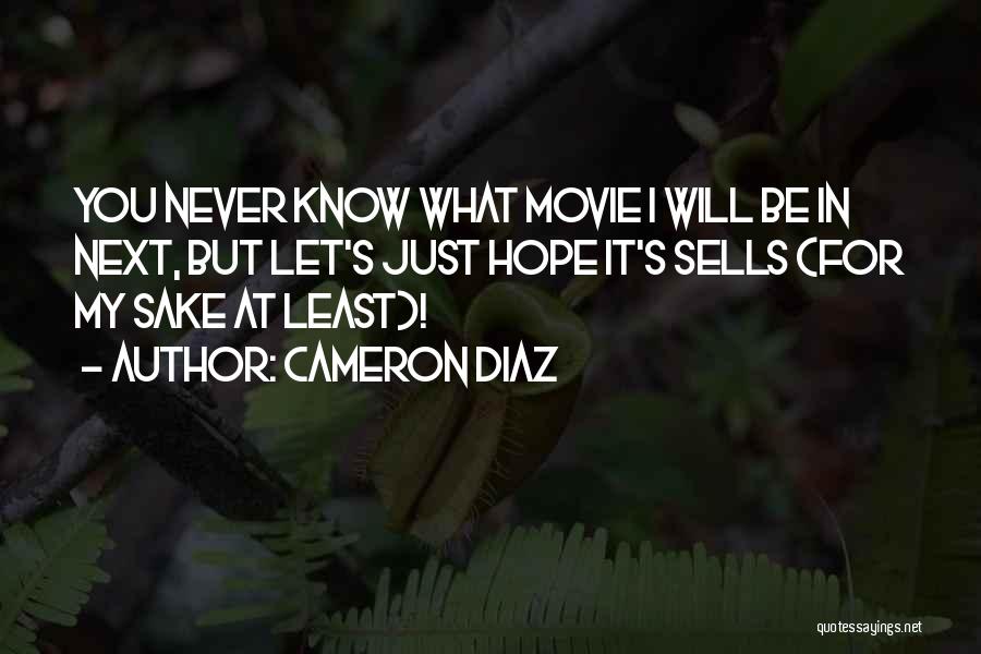 Cameron Diaz Movie Quotes By Cameron Diaz