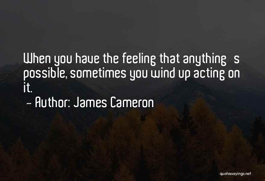 Cameron James Quotes By James Cameron