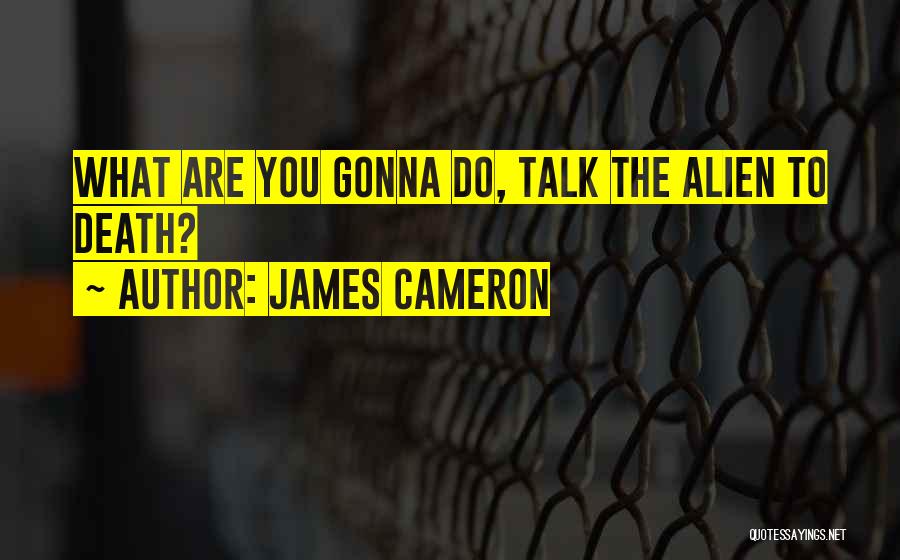 Cameron James Quotes By James Cameron