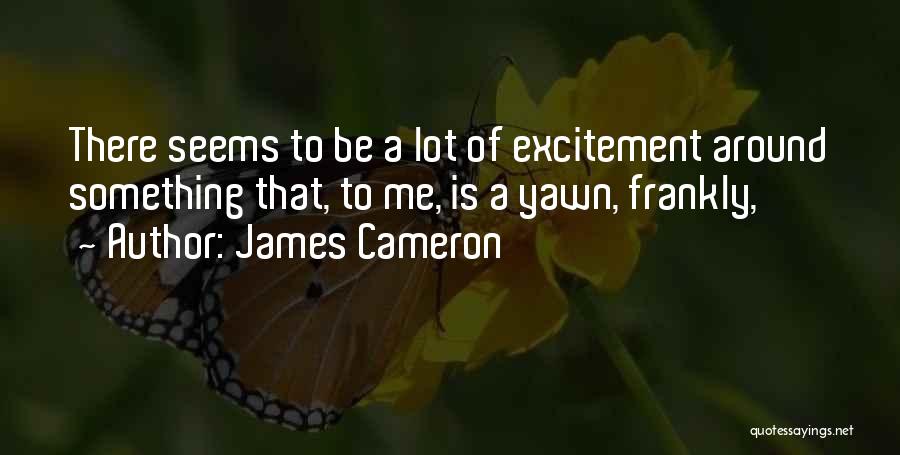 Cameron James Quotes By James Cameron