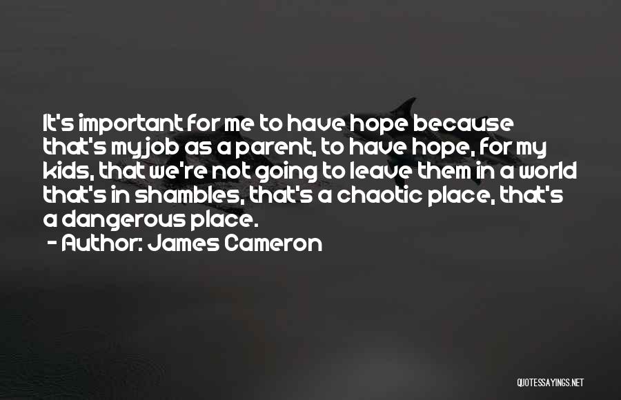 Cameron James Quotes By James Cameron