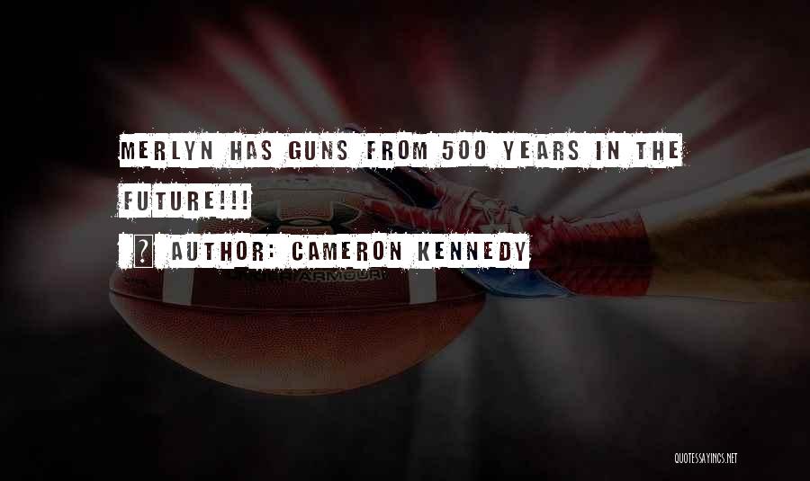 Cameron Kennedy Quotes 151140