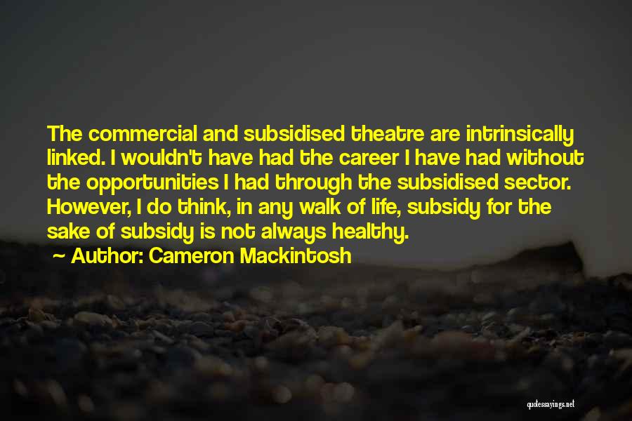 Cameron Mackintosh Quotes 1543307