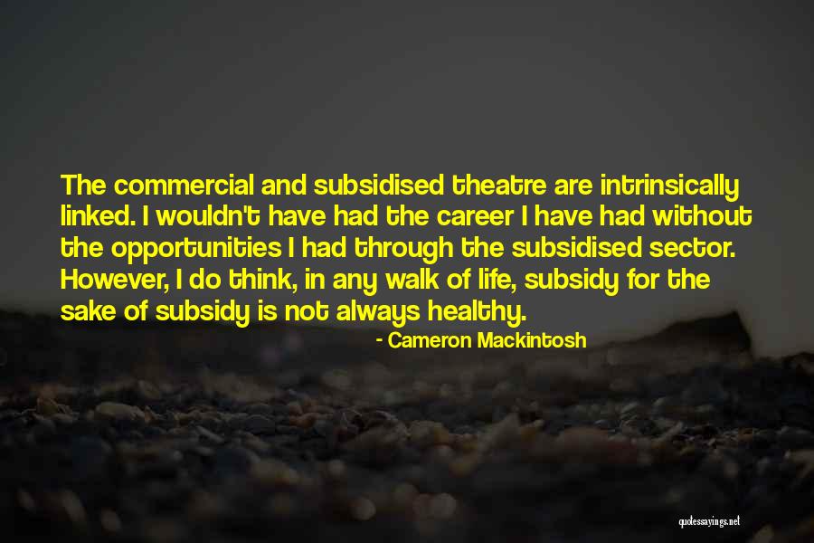 Cameron Mackintosh Quotes 1543307 Cameron Mackintosh Quotes 1543307