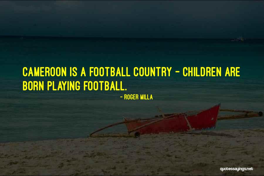 Cameroon Quotes By Roger Milla