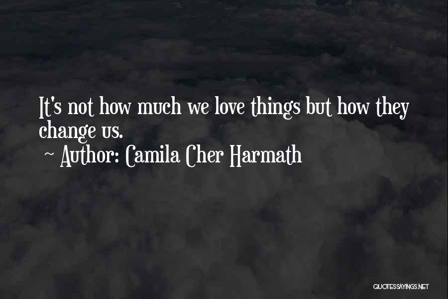 Camila Cher Harmath Quotes 1375261