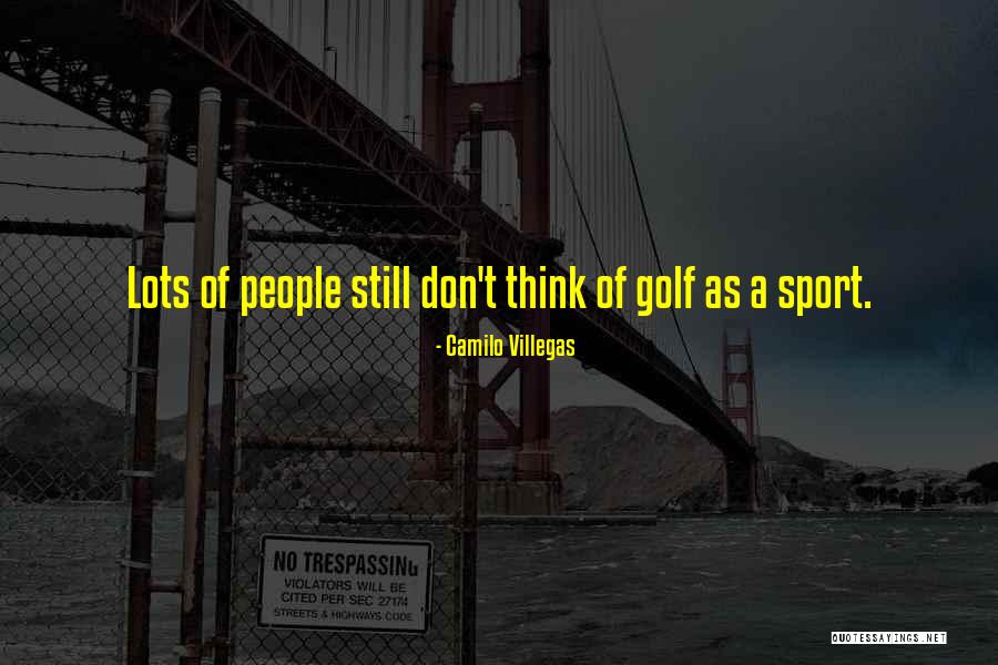 Camilo Quotes By Camilo Villegas Camilo Quotes By Camilo Villegas