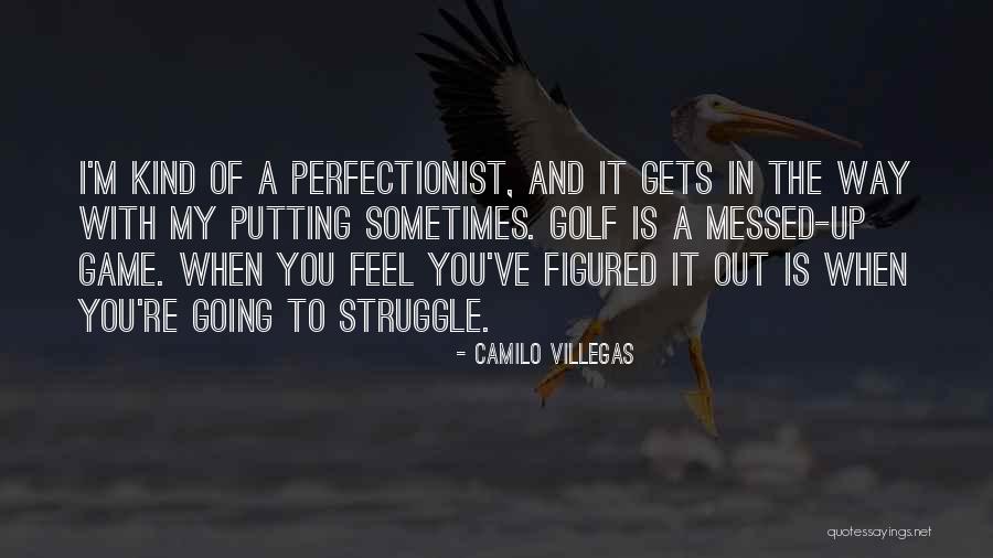 Camilo Villegas Quotes 1928480 Camilo Villegas Quotes 1928480
