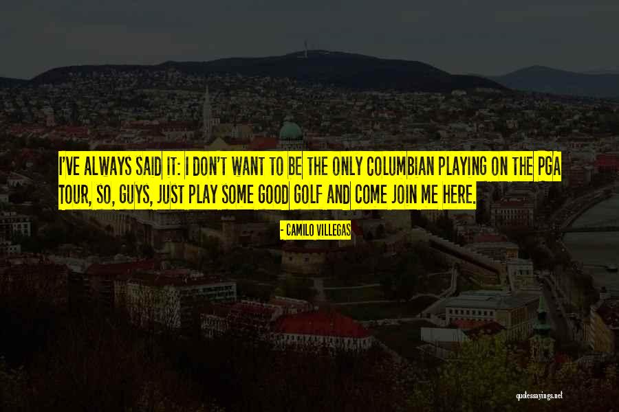 Camilo Villegas Quotes 493901 Camilo Villegas Quotes 493901