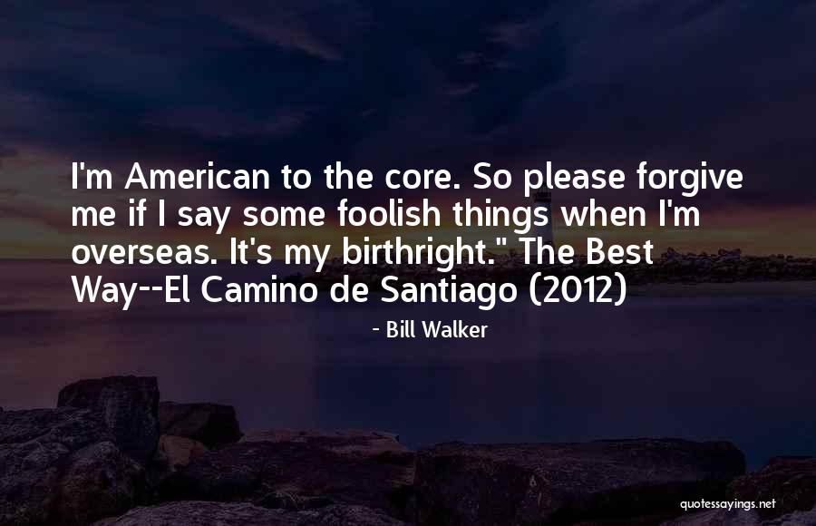 Camino De Santiago Bookc Quotes By Bill Walker Camino De Santiago Bookc Quotes By Bill Walker
