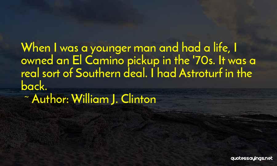 Camino Quotes By William J. Clinton