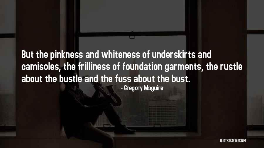 Camisoles Quotes By Gregory Maguire Camisoles Quotes By Gregory Maguire