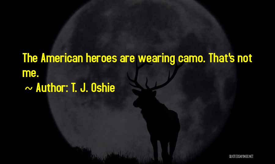 Camo Wearing Quotes By T. J. Oshie