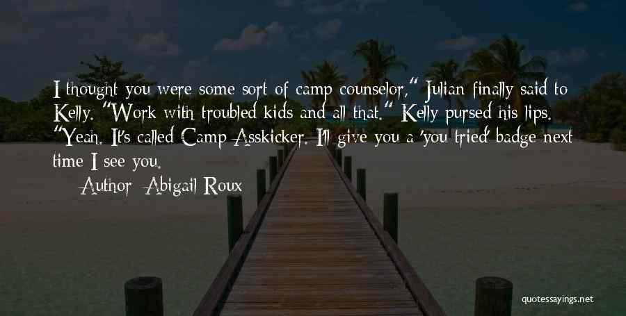 Camp Counselor Quotes By Abigail Roux