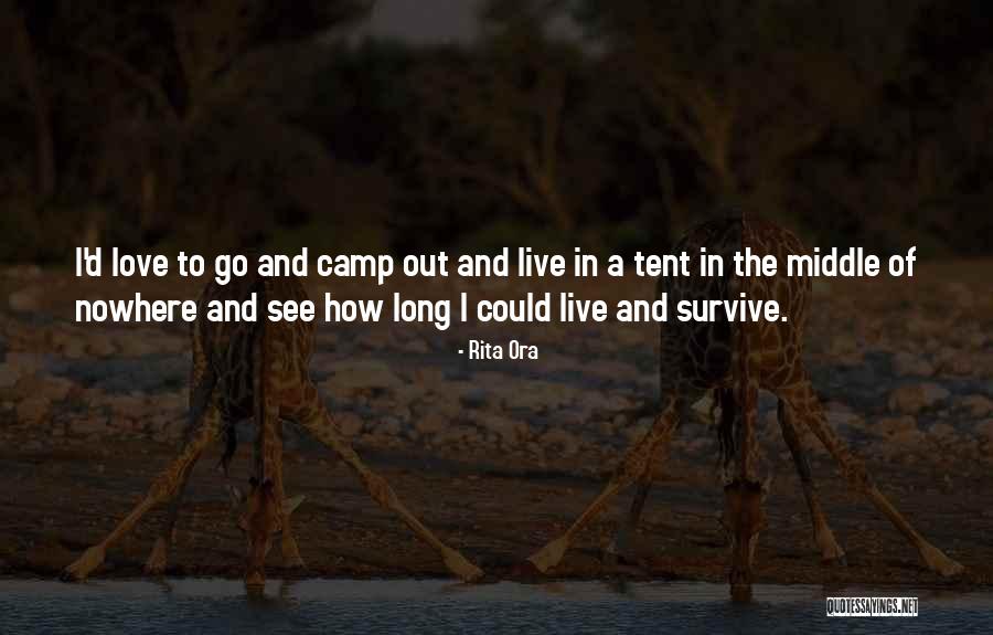 Camp Out Quotes By Rita Ora Camp Out Quotes By Rita Ora