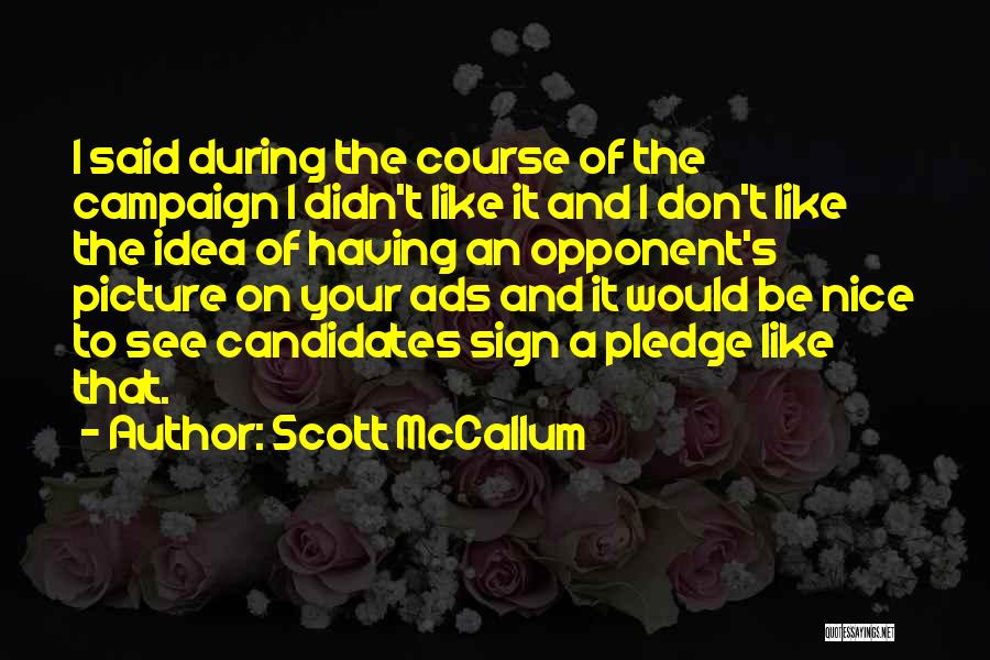 Campaign Ads Quotes By Scott McCallum