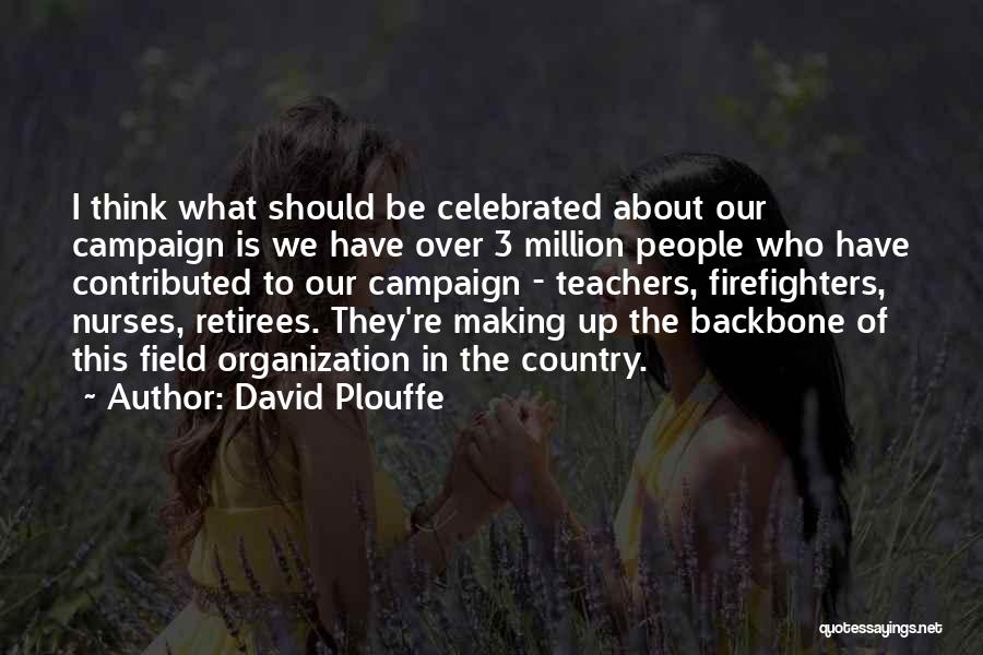 Campaign Backbone Quotes By David Plouffe