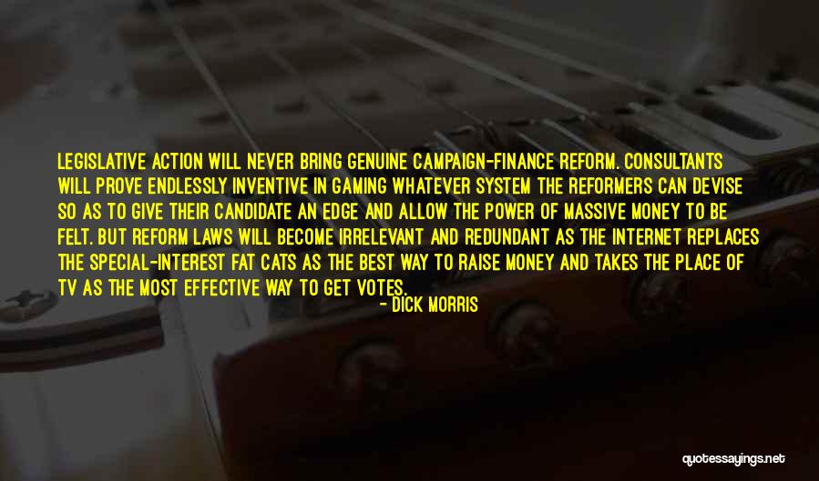 Campaign Finance Reform Quotes By Dick Morris Campaign Finance Reform Quotes By Dick Morris