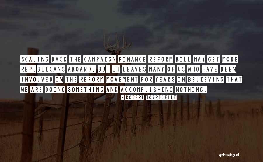 Campaign Finance Reform Quotes By Robert Torricelli Campaign Finance Reform Quotes By Robert Torricelli