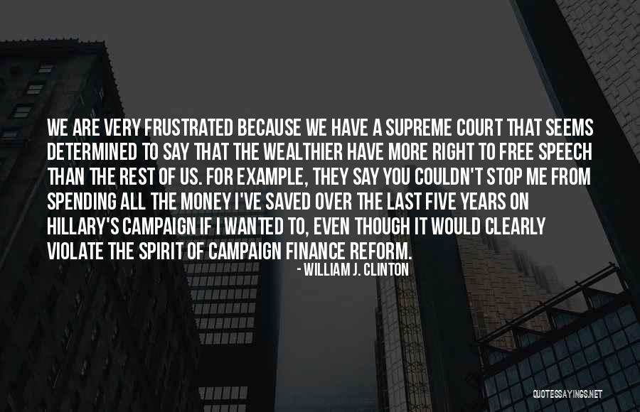 Campaign Finance Reform Quotes By William J. Clinton