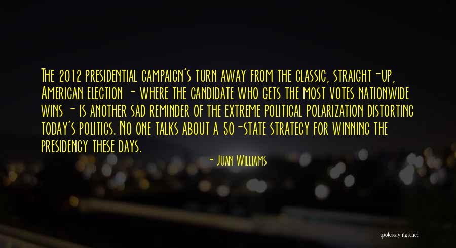 Campaign Quotes By Juan Williams Campaign Quotes By Juan Williams