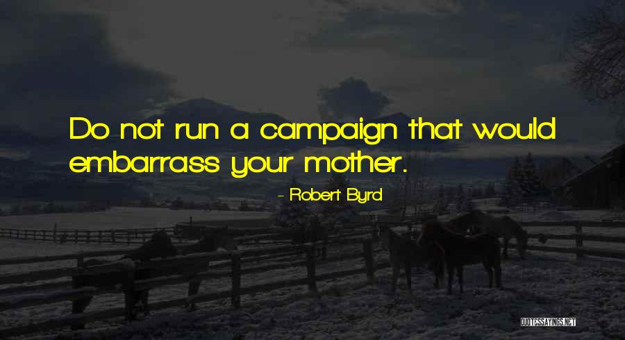 Campaign Quotes By Robert Byrd