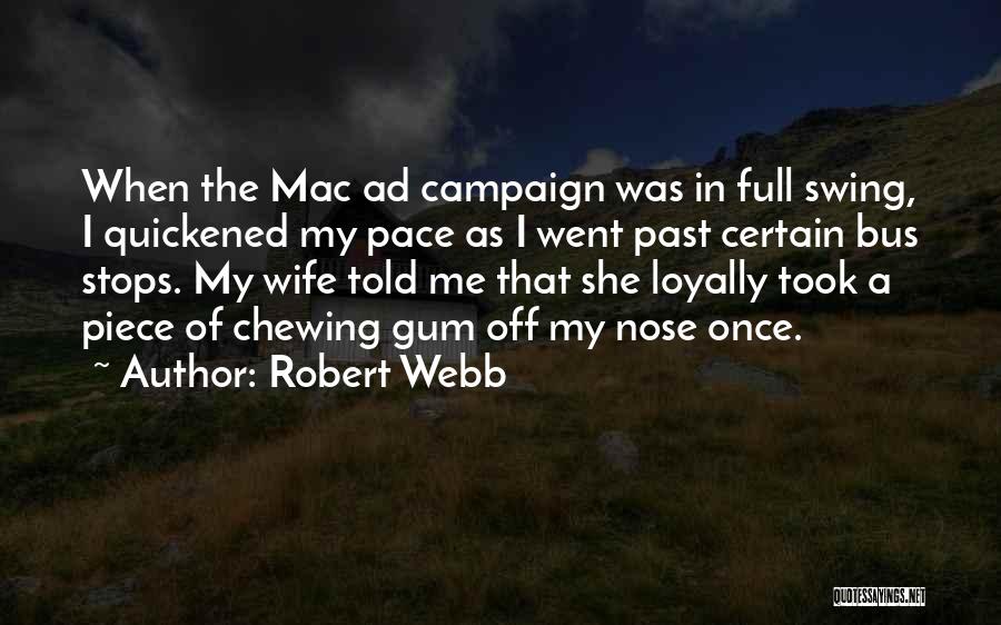 Campaign Quotes By Robert Webb